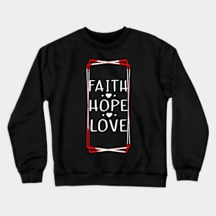 Faith Hope Love Tshirt Crewneck Sweatshirt